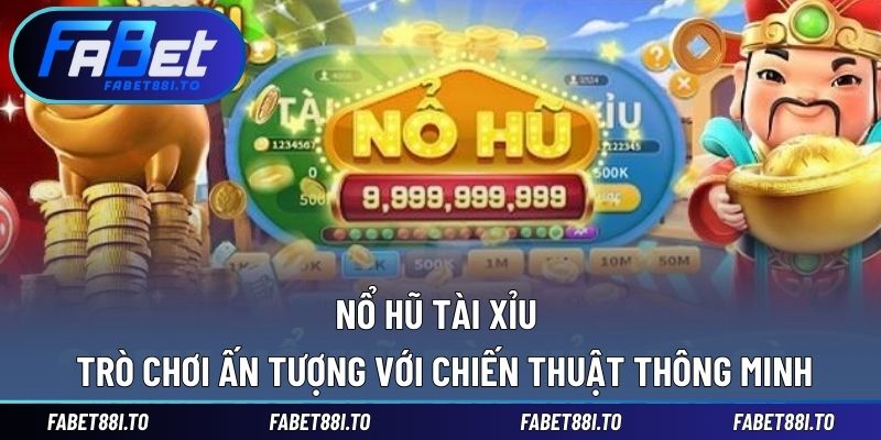 Nổ hũ tài xỉu