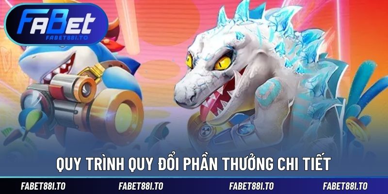 Quy trình quy đổi phần thưởng chi tiết